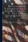 Anonymous - List of Surviving Members (so far as Known) of the 105th Regt. Illinois Volunteers, War of 1861-5: Date of Muster in, September 2, 1862, Date of Muste