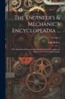 Luke Hebert - The Engineer's & Mechanic's Encyclopeadia ...: The Machinery & Processes Employed in Every Description of Manufacture of the British Empire; Volume 2