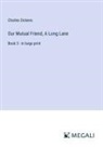 Charles Dickens - Our Mutual Friend, A Long Lane