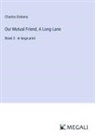 Charles Dickens - Our Mutual Friend, A Long Lane