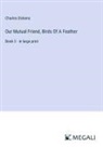 Charles Dickens - Our Mutual Friend, Birds Of A Feather