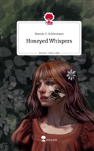 Bonnie C Schiemann, Bonnie C. Schiemann - Honeyed Whispers. Life is a Story - story.one