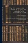 Lazarus Goldschmidt - Bibliotheca Æthiopica: Vollstaendiges Verzeichnis und Ausfuerliche Beschreibung Saemmtlicher Aethiop