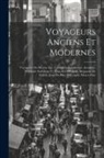 Anonymous - Voyageurs Anciens Et Modernes: Voyageurs Du Moyen Âge: Cosmas Indicopleustes. Arculphe. Willibald. Soleyman Et Abou-Zeyd-Hassan. Benjamin De Tudèle