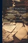 Gottfried August Bürger - Briefe von und an Gottfried August Bürger: Ein Beitrag zur Literaturgeschichte Seiner Zeit