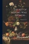P. Mason &amp;. Co - The art of Making wax Flowers