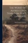Alfred Tennyson - The Works of Alfred Lord Tennyson, Poet Laureate; Volume I