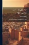 Horatius Bonar - The Land of Promise; Notes of a Spring-journey From Beersheba to Sidon