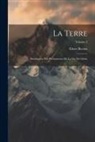 Elisée Reclus - La Terre: Description Des Phénomènes De La Vie Du Globe; Volume 2