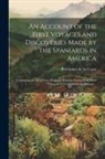 Bartolomé De Las Casas - An Account of the First Voyages and Discoveries Made by the Spaniards in America: Containing the Most Exact Relation Hitherto Publish'd, of Their Unpa
