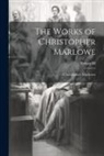 Christopher Marlowe - The Works of Christopher Marlowe; Volume III