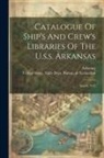Arkansas (Battleship), United States Navy Dept Bureau of N - Catalogue Of Ship's And Crew's Libraries Of The U.s.s. Arkansas: August, 1912