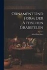 Alfred Brueckner - Ornament und Form der Attischen Grabstelen