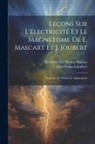 Jules François Joubert, Éleuthère Élie Nicolas Mascart - Leçons Sur L'électricité Et Le Magnétisme De E. Mascart Et J. Joubert: Méthodes De Mesure Et Applications