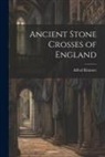 Alfred Rimmer - Ancient Stone Crosses of England