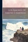 Anonymous - Los Amores De Ismene É Ismenias: Novelita Griega