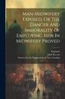 England), John Stevens, Society for the Suppression of Vice (Lo - Man-midwifery Exposed, Or The Danger And Immorality Of Employing Men In Midwifery Proved