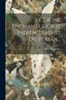 Daniel Lescallier - Le Trone Enchante Conte Indien Traduit Du Persan