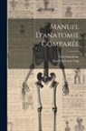 Carl Gegenbaur, Karl Christoph Vogt - Manuel D'anatomie Comparée