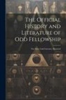 Anonymous - The Official History and Literature of Odd Fellowship: The Three-Link Fraternity. Illustrated
