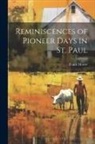 Frank Moore - Reminiscences of Pioneer Days in St. Paul