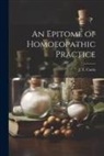 J. T. Curtis - An Epitome of Homoeopathic Practice