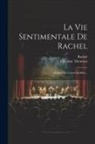 Rachel, Valentine Thomson - La Vie Sentimentale De Rachel: D'après Des Lettres Inédites