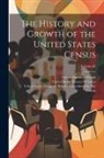 Carroll Davidson Wright, United States Bureau of Labor, United States Congress Senate Comm - The History and Growth of the United States Census; Volume 62