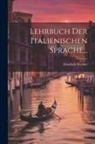 Friedrich Werder - Lehrbuch Der Italienischen Sprache