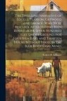 Robert H. Gillmore - The Thrilling Narrative of Edgell, Pearson, Gatwood and Savage, who Were Rescued, After Having Been Buried Alive Seven Hundred Feet Under Ground, for