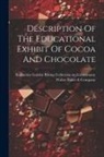 Katherine Golden Bitting Collection on, Walter Baker &amp; Company - Description Of The Educational Exhibit Of Cocoa And Chocolate