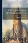 Richard Taylor - Discourses on Several Subjects