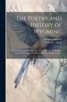 Thomas Campbell, William L. Stone - The Poetry and History of Wyoming: Containing Campbell's Gertrude, and the History of Wyoming, From its Discovery to the Beginning of the Present Cent