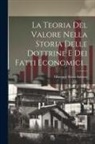 Giuseppe Ricca Salerno - La Teoria Del Valore Nella Storia Delle Dottrine E Dei Fatti Economici