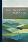 Henry Morley - Burlesque Plays and Poems