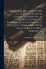Frédéric-Gustave Eichhoff - Parallèle Des Langues De L'europe Et De L'inde, Études Des Principales Langues Romanes, Germaniques, Slavonnes Et Celtiques, Comparées Entre Elles Et