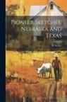 W. B. Straley - Pioneer Sketches, Nebraska and Texas