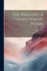 Horace Horace, Eugene Liés - The Preludes. A Collection of Poems