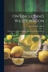 Moore Helen Watkeys - On Uncle Sam's Water Wagon; 500 Recipes for Delicious Drinks, Which can be Made at Home