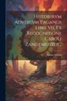 Paulus Orosius - Historirvm Adversvm Paganos Libri Vii, Ex Recognitione Caroli Zangemeister