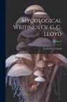 Curtis Gates Lloyd - Mycological Writings Of C. G. Lloyd; Volume 6