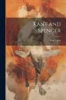 Paul Carus - Kant and Spencer