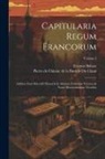 Etienne Baluze, Pierre De Chiniac De La Bastide Du Clau - Capitularia Regum Francorum: Additae Sunt Marculfi Monachi & Aliorum Formulae Veteres, & Notae Doctissimorum Virorum; Volume 2