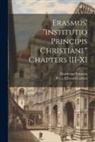Percy Ellwood Corbett, Desiderius Erasmus - Erasmus' "Institutio Principis Christiani." Chapters III-XI