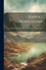 Anonymous - Napoli Nobilissima: Rivista Di Topografia Ed Arte Napoletana, Volumes 7-9