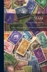 Frederick John Melville - Siam: Its Posts and Postage Stamps; a Handbook for Philatelists