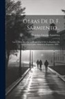 Domingo Faustino Sarmiento - Obras De D. F. Sarmiento...: Las Escuelas, Base De La Prosperidad Y De La República En Los Estados Unidos. Bibliotecas Populares. 1899