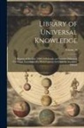 Anonymous - Library of Universal Knowledge: A Reprint of the Last (1880) Edinburgh and London Edition of Chambers' Encyclopaedia, With Copious Additions by Americ