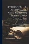 Julie De Lespinasse, Katharine Prescott Trl Wormeley - Letters of Mlle. de Lespinasse, With Notes on her Life and Character