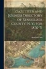 Hamilton Child - Gazetteer and Business Directory of Rensselaer County, N. Y., for 1870-71